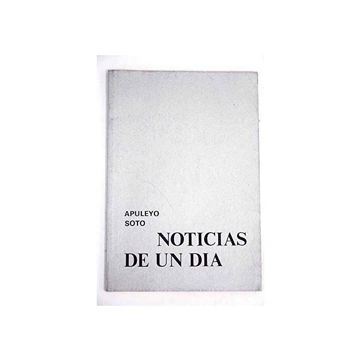 Noticias De Un Día - Apuleyo Soto